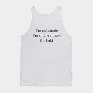 i'm not single i'm saving myself for loki Tank Top